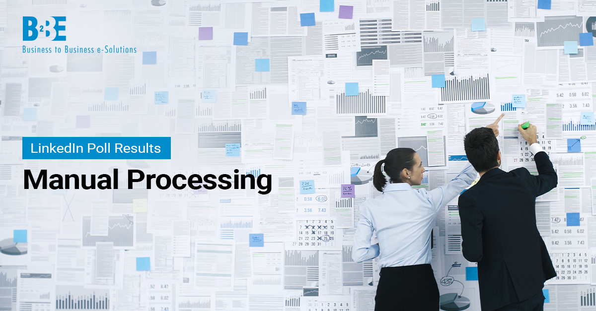 Manually Processing Manual Processing: Are You Still Using It In Your Business? | B2BE